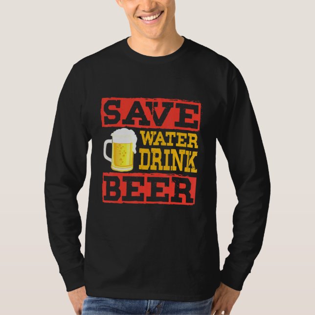 Spara Vatten Drink Beer - Alkohol Drinking Sprit D T Shirt (Framsida)