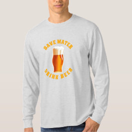 Spara Vatten Drink Beer T Shirt