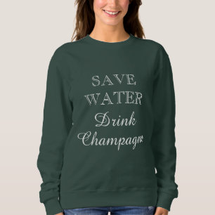 Spara Vatten Drink Champagne, söt grönt kvinnor T Shirt