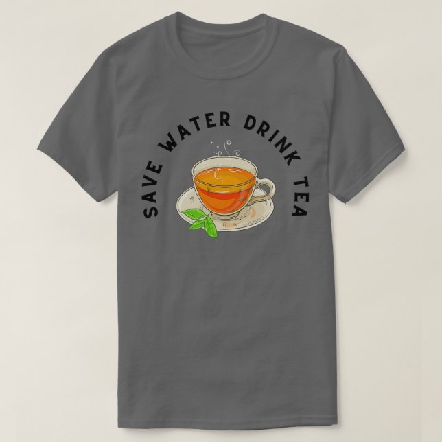 SPARA VATTEN DRINK TEA TEA ÄLSKARE FUNNY BIRTHDAY  T SHIRT (Design framsida)