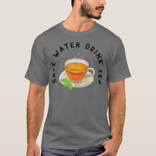 SPARA VATTEN DRINK TEA TEA ÄLSKARE FUNNY BIRTHDAY T SHIRT