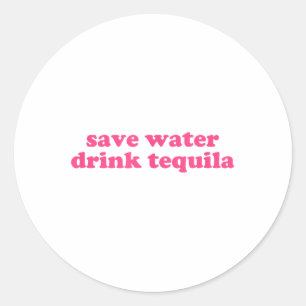 Spara Vatten Drink Tequila Y2k Aesthetic Funny Cin Runt Klistermärke