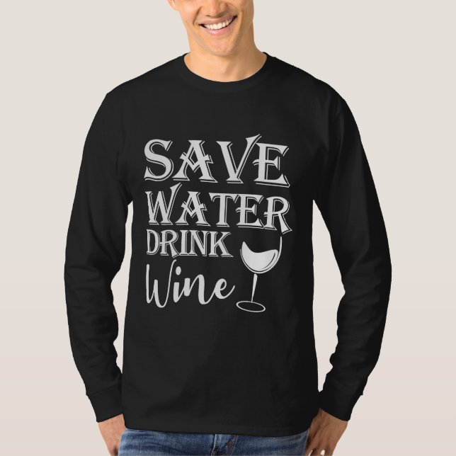 Spara Vatten Drink Vin 12 T Shirt (Framsida)