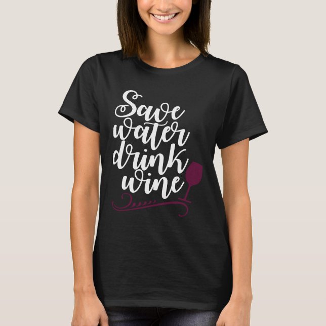 Spara Vatten Drink Vin Drinker Drinker T Shirt (Framsida)