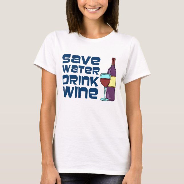 Spara Vatten Drink Vin T-shirt (Framsida)