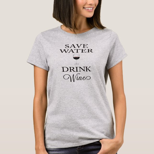 Spara Vatten Drink Vin T-shirt (Framsida)