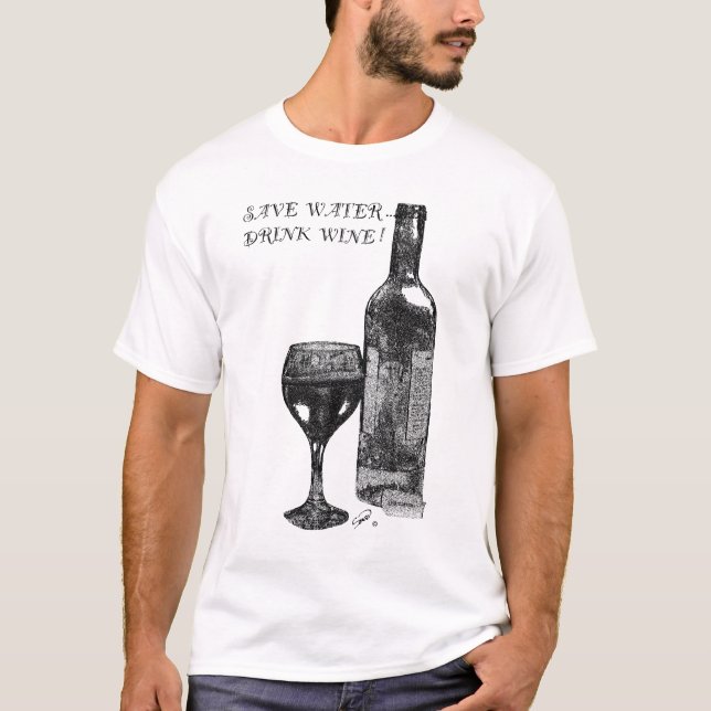 Spara Vatten, Drink Vin! T Shirt (Framsida)