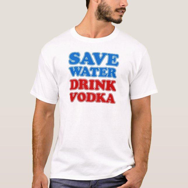 Spara Vatten Drink Vodka T-shirt (Framsida)