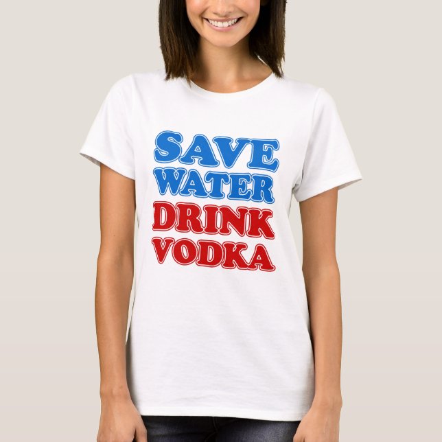 Spara Vatten Drink Vodka T-shirt (Framsida)