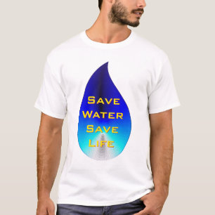 Spara Vatten, Spara Life T Shirt