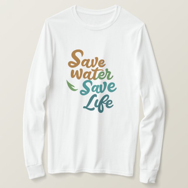 Spara Vatten, Spara Life T Shirt (Design framsida)