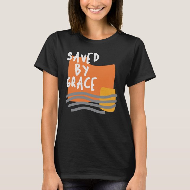 Sparad av Grace - Uppmjukning av kristen citat T Shirt (Framsida)