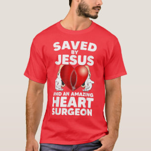 Sparad av Jesus och en Fantastisk hjärtkirurgi T Shirt