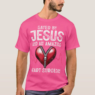 Sparad av Jesus och en Fantastisk hjärtkirurgi. T Shirt