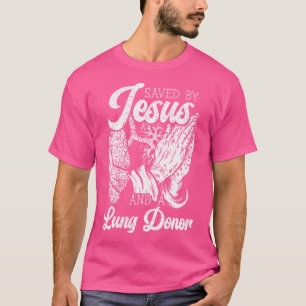 Sparad av Jesus och en långivare Lung-mottagare T Shirt