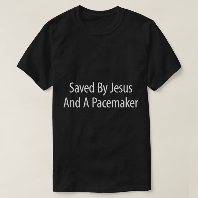 Sparad av Jesus och en pacemaker T Shirt (Design framsida)