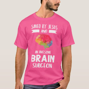 Sparad av Jesus och hjärnkirurgi T Shirt