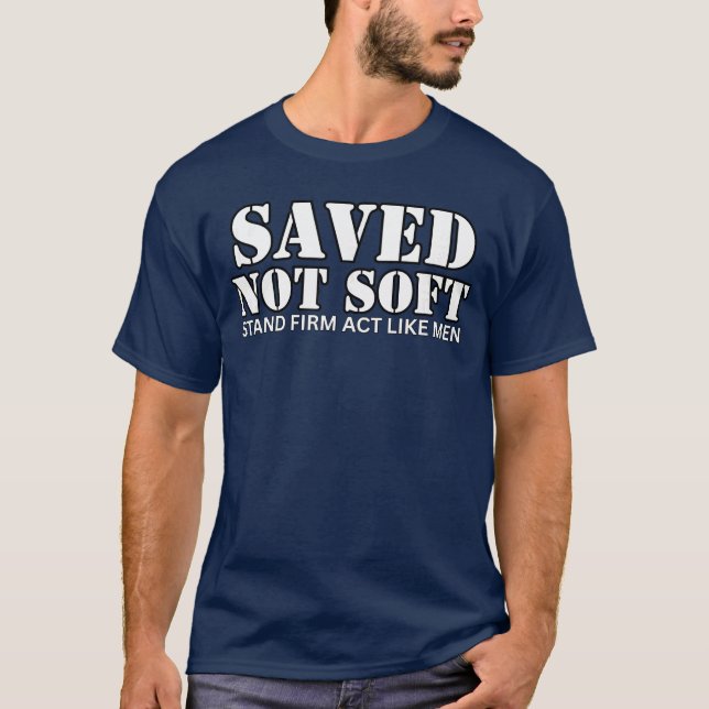 Sparad Inte Mjuk Stå Fast Handla Som Män T Shirt (Framsida)