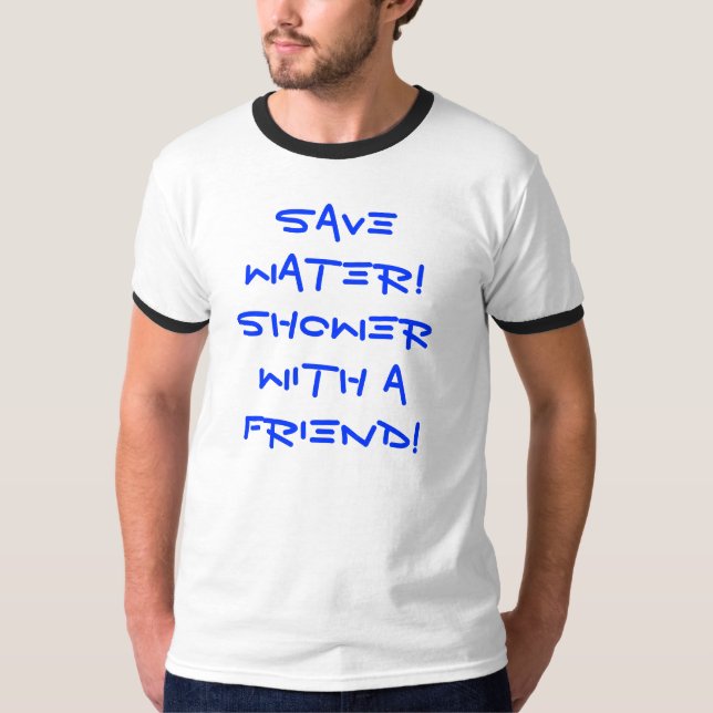 Sparavatten! Dusch med en vän! T-shirt (Framsida)