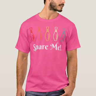 Spare Me Bowling Bowling Funny Bowlareare T Shirt