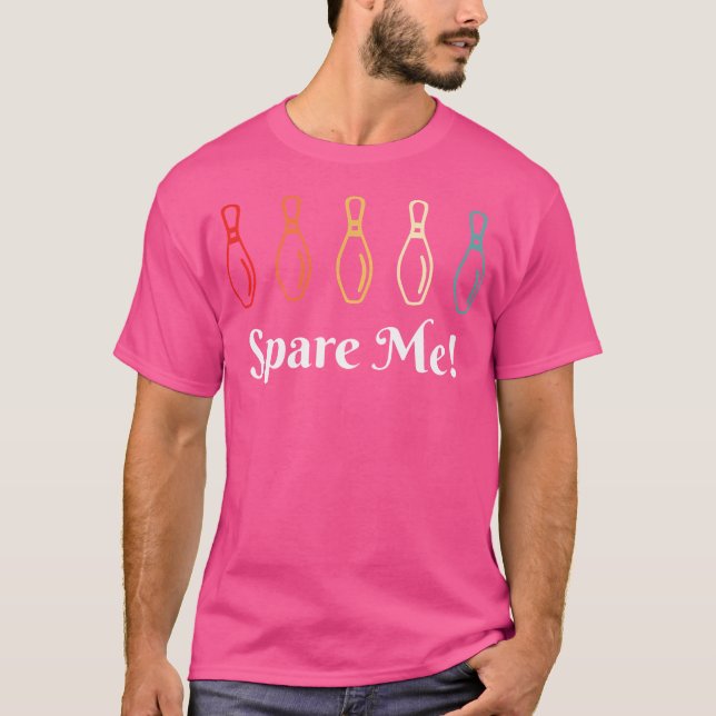 Spare Me Bowling Bowling Funny Bowlareare T Shirt (Framsida)