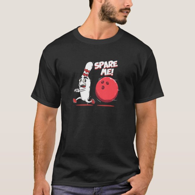 Spare mig Bowling Pin Strejka Bowlareare Team Spor T Shirt (Framsida)