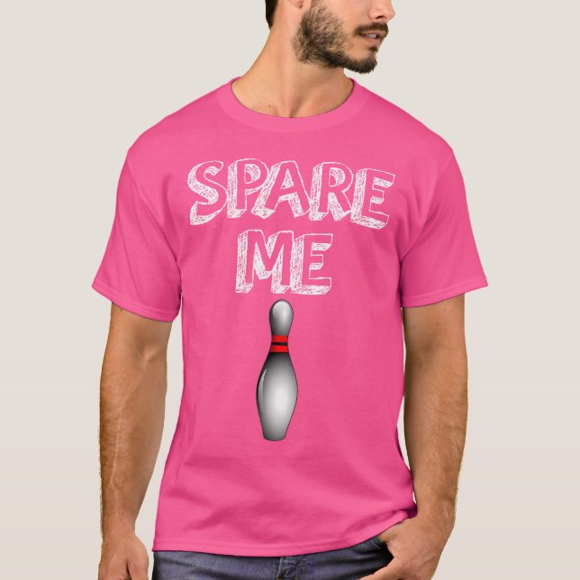 Spare mig Funny Bowling Älskare T Shirt (Framsida)