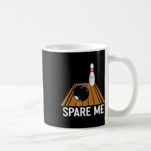 Spare mig Funny Bowling Älskare Team Sport Boll St Kaffemugg