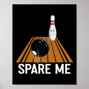 Spare mig Funny Bowling Älskare Team Sport Boll St Poster