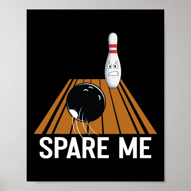 Spare mig Funny Bowling Älskare Team Sport Boll St Poster (Framsidan)