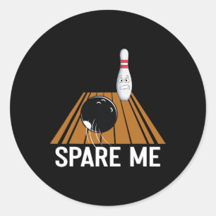 Spare mig Funny Bowling Älskare Team Sport Boll St Runt Klistermärke
