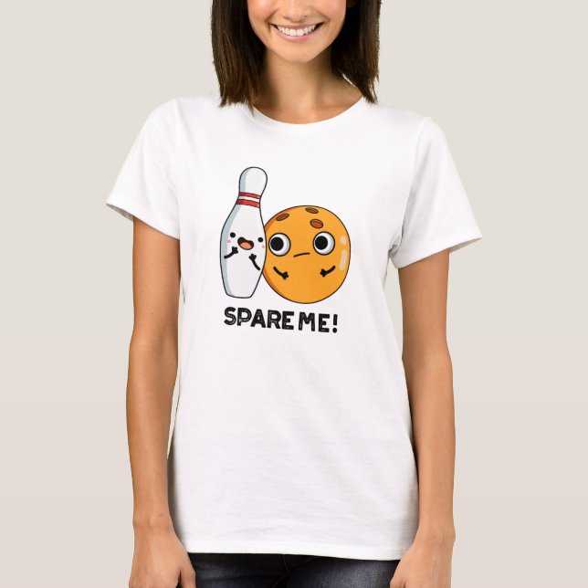 Spare mig Funny Iports Bowling Pun T Shirt (Framsida)