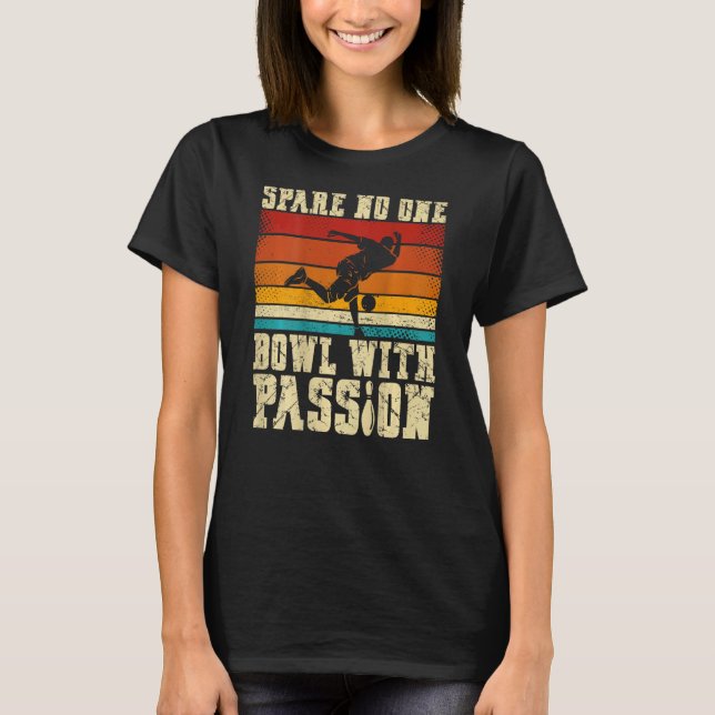 Spare No One Bowl With Passion Backprint Bowling T Shirt (Framsida)