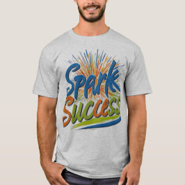 Spark Success T Shirt