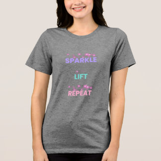 Sparkle Lift Repeat – Feminine Fitness Motivation  T Shirt