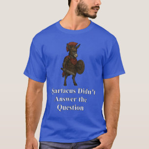 Spartacus svarade inte på frågan t shirt