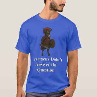Spartacus svarade inte på frågan t shirt