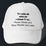 Spay Neuter adoptera Pets Quote-Truckerkeps Keps<br><div class="desc">Spay Neuter och Adopt hat. Hjälp till att sprida ut ord om att rädda husdjur med den här för många födan när vi..Köp Anta spay/Neuter hat: Överbefolkning av sällskapsdjur är ett allvarligt problem i hela världen. Bryter det ditt hjärta att se hundar, katter och andra djur som föds upp och...</div>