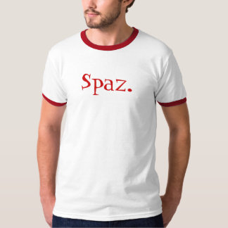Spaz. Är du en? Tee Shirt