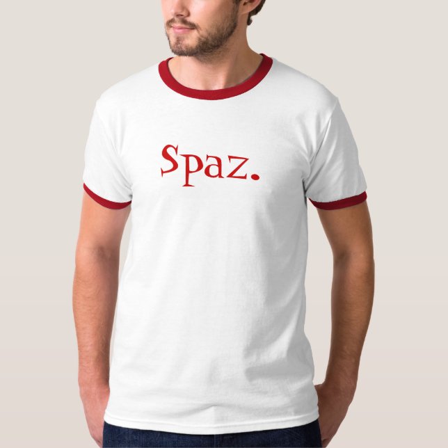 Spaz. Är du en? Tee Shirt (Framsida)