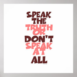 Speak The Truth Or Don't Speak At All Poster