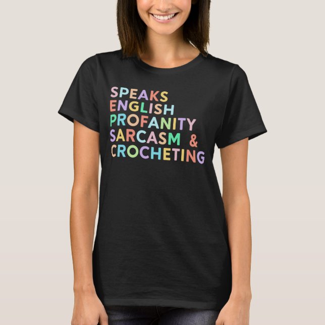 Speaks English Profanity Sarcasm  Women Crocheting T Shirt (Framsida)