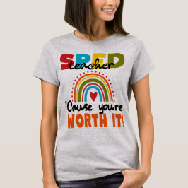 Special Edu SPED Teacher Cause You’re Worth It T Shirt