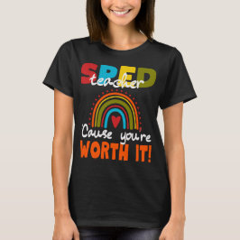 Special Edu SPED Teacher Cause You’re Worth It T Shirt