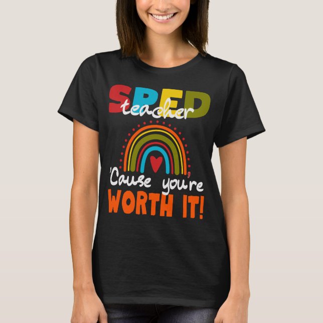 Special Edu SPED Teacher Cause You’re Worth It T Shirt (Framsida)