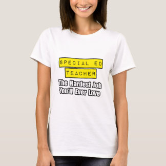 Speciell Ed Teacher... Det svåraste jobbet du någo Tee Shirt