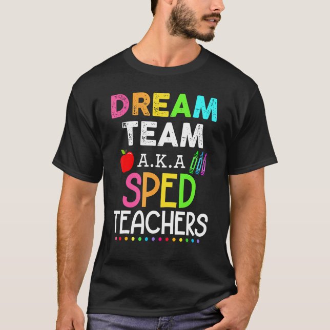 Sped Lärare Dröm Lag Aka Sped Lärare Tillbaka Till T Shirt (Framsida)