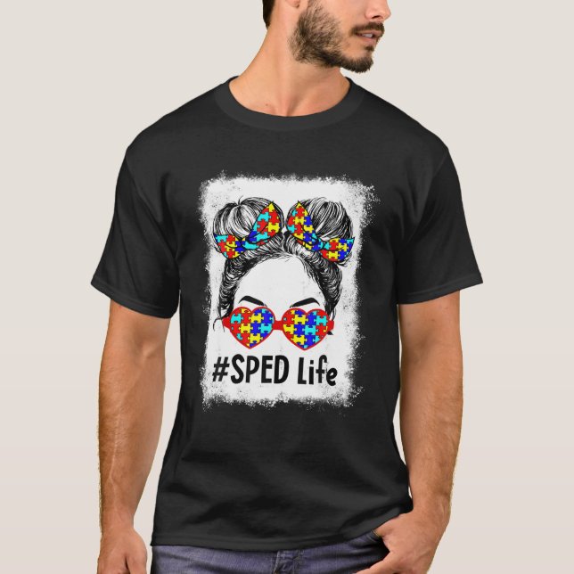 SPED Life Messy Bun Teacher Autism Awareness Suppo T Shirt (Framsida)