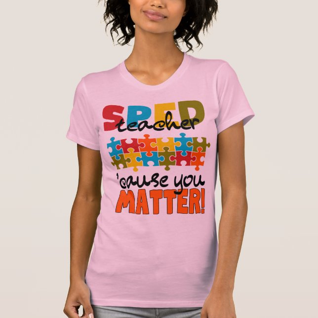 SPED teacher cause you matter   T Shirt (Framsida)