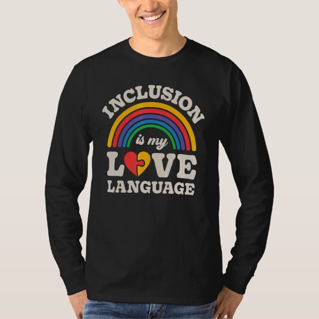 SPED Teacher Inclusion Is My Love Language Special T Shirt (Framsida)